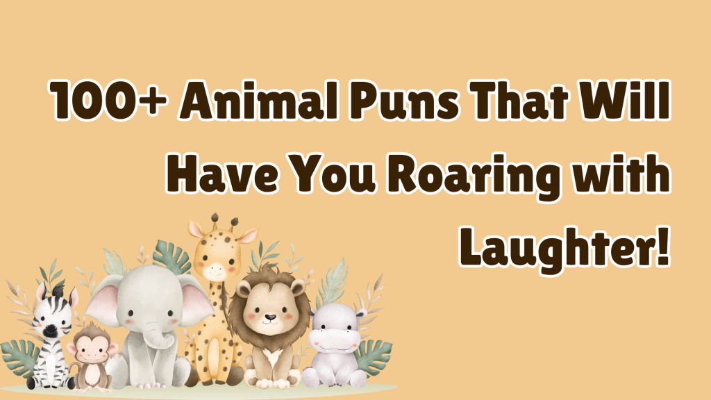 100+ Animal Puns That Will Have You Roaring with Laughter!