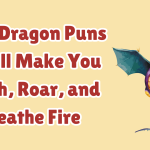 130+ Dragon Puns That’ll Make You Laugh, Roar, and Breathe Fire