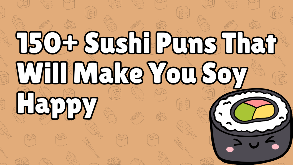 150+ Sushi Puns That Will Make You Soy Happy