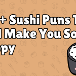 150+ Sushi Puns That Will Make You Soy Happy