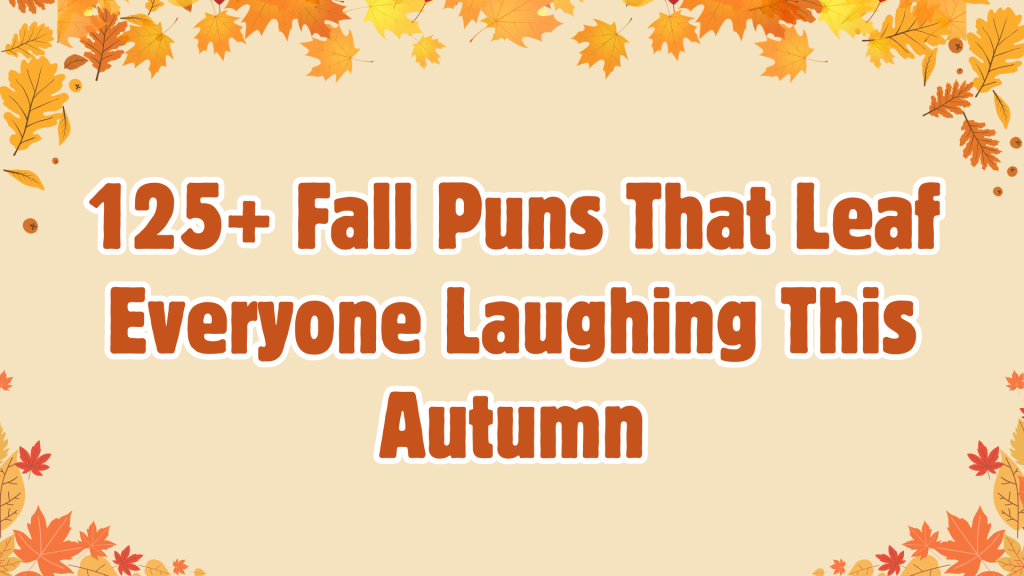 125+ Fall Puns That Leaf Everyone Laughing This Autumn