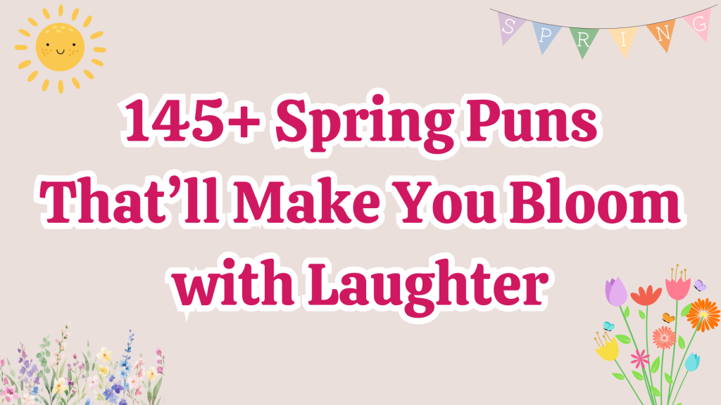 145+ Spring Puns That’ll Make You Bloom with Laughter