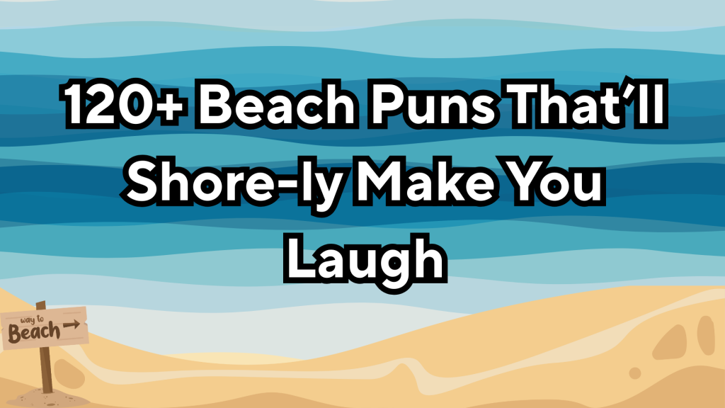 120+ Beach Puns That’ll Shore-ly Make You Laugh