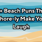 120+ Beach Puns That’ll Shore-ly Make You Laugh