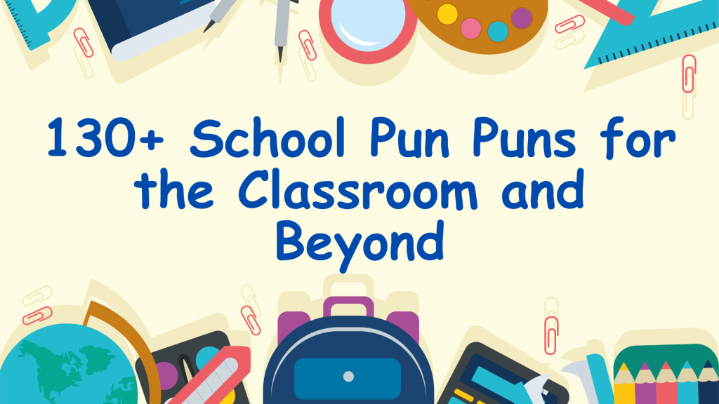 130+ School Pun Puns for the Classroom and Beyond