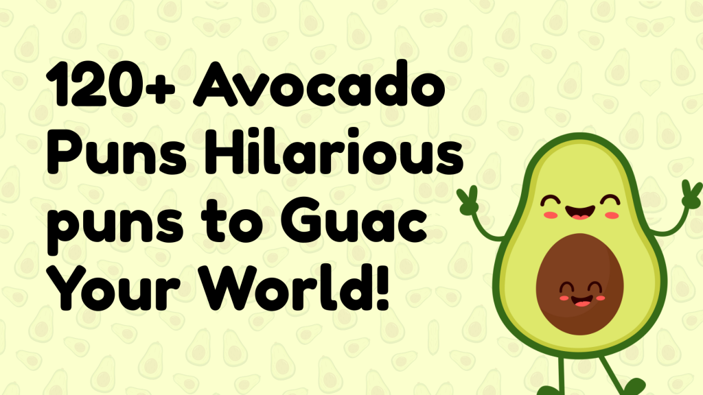 120+ Avocado Puns Hilarious puns to Guac Your World!