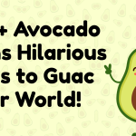 120+ Avocado Puns Hilarious puns to Guac Your World!
