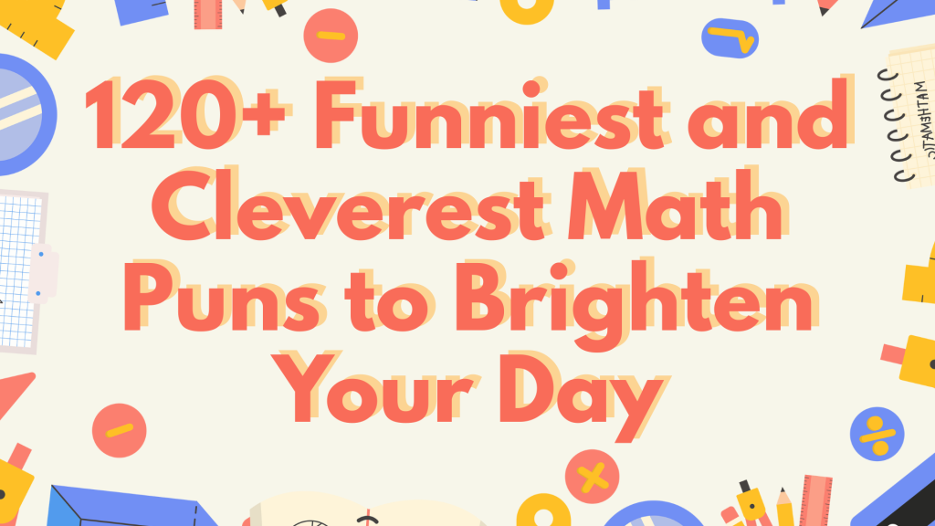 120+ Funniest and Cleverest Math Puns to Brighten Your Day