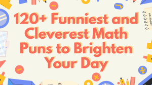120+ Funniest and Cleverest Math Puns to Brighten Your Day