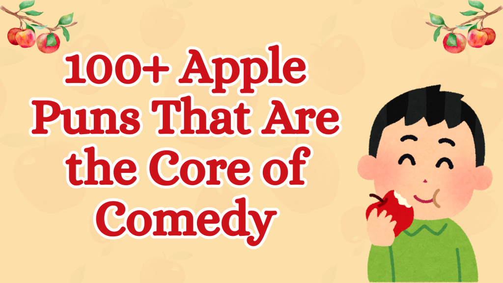100+ Apple Puns That Are the Core of Comedy