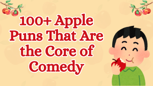 100+ Apple Puns That Are the Core of Comedy