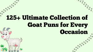 125+ Ultimate Collection of Goat Puns for Every Occasion