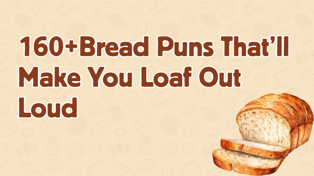 160+Bread Puns That’ll Make You Loaf Out Loud