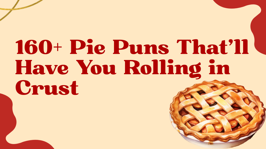 160+ Pie Puns That’ll Have You Rolling in Crust