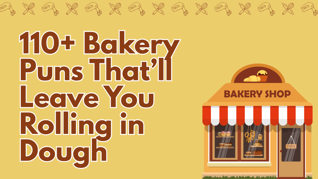 110+ Bakery Puns That’ll Leave You Rolling in Dough