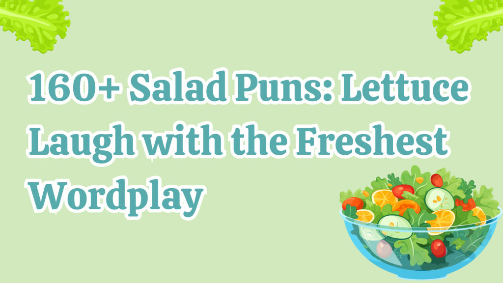160+ Salad Puns Lettuce Laugh with the Freshest Wordplay