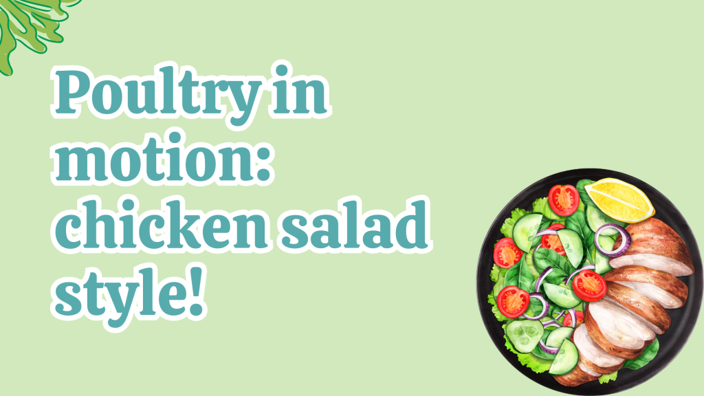 Poultry in motion: chicken salad style!