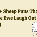 100+ Sheep Puns That’ll Make Ewe Laugh Out Loud