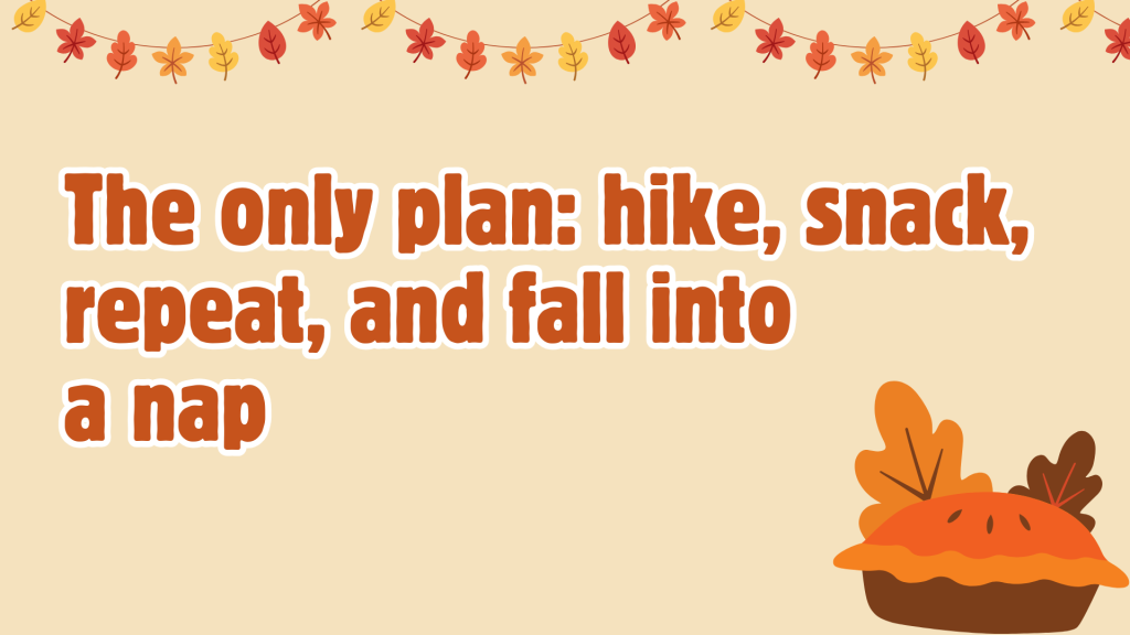 The only plan: hike, snack, repeat, and fall into a nap