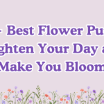 130+ Best Flower Puns to Brighten Your Day and Make You Bloom.