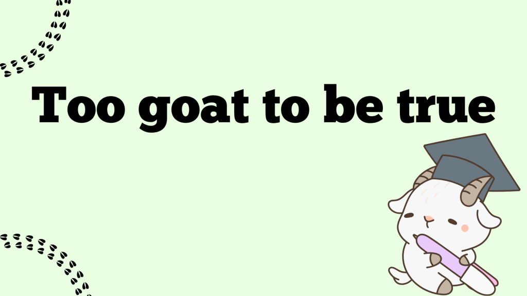 Too goat to be true.