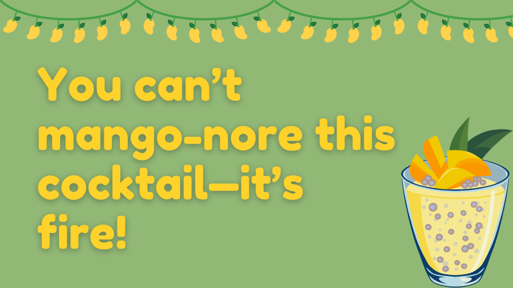 You can’t mango-nore this cocktail—it’s fire!