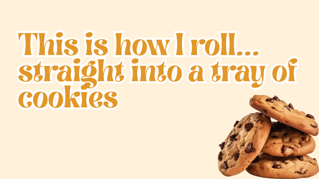 This is how I roll… straight into a tray of cookies.