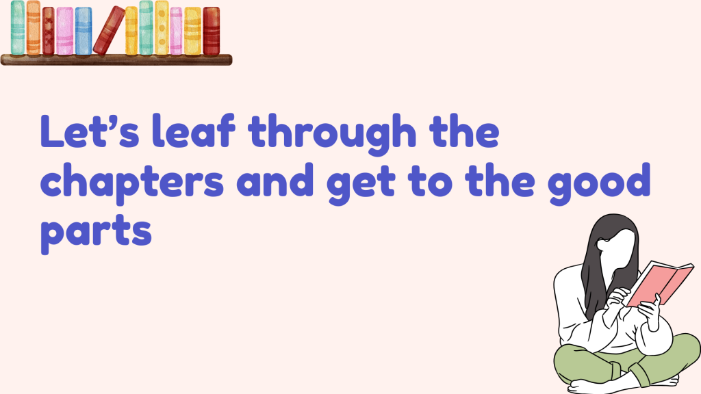 Let’s leaf through the chapters and get to the good parts.