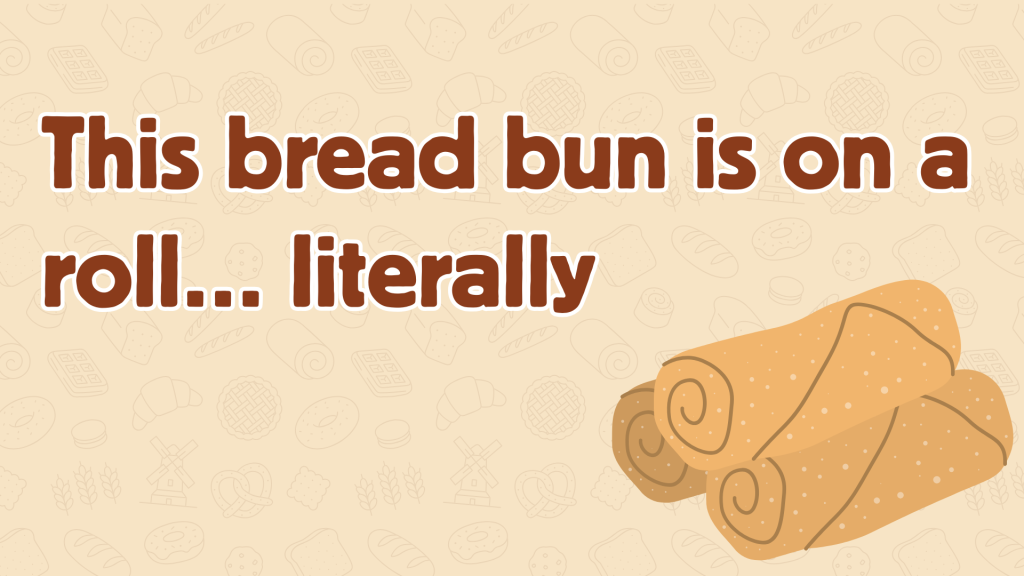 This bread bun is on a roll… literally.
