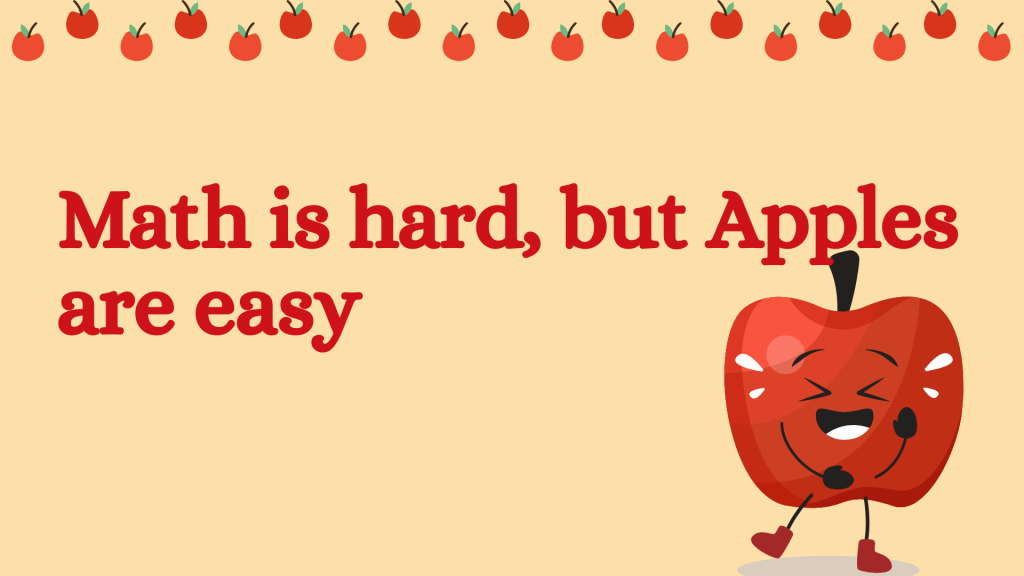 Math is hard, but Apples are easy.