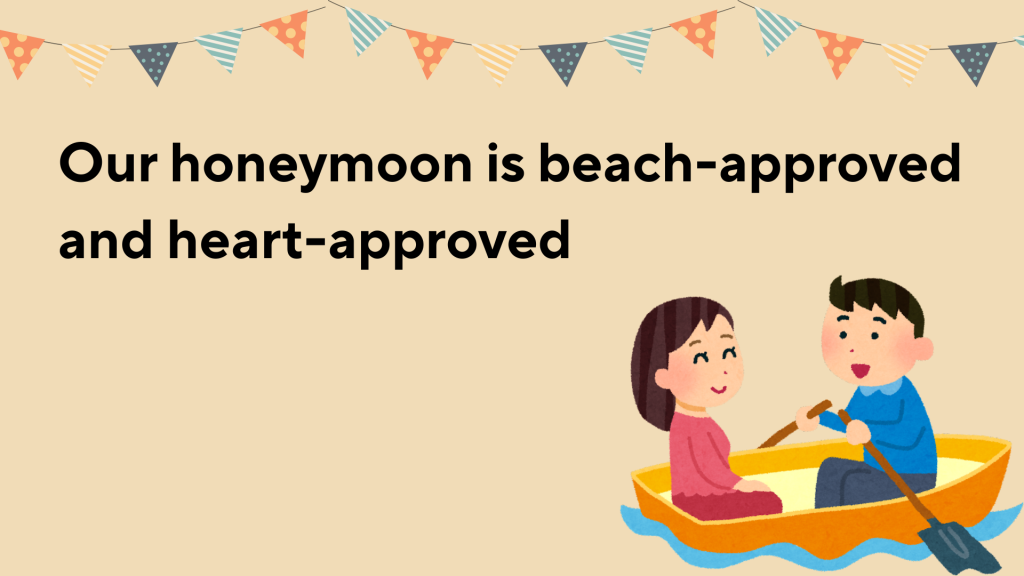 Our honeymoon is beach-approved and heart-approved.