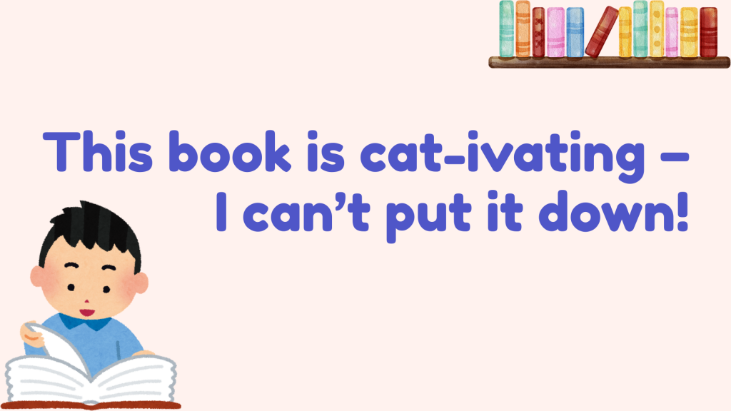 This book is cat-ivating – I can’t put it down!