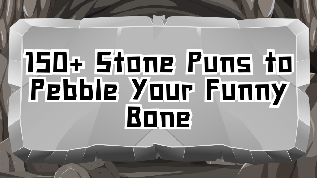 150+ Stone Puns to Pebble Your Funny Bone
