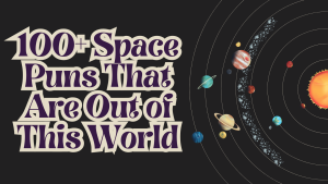 100+ Space Puns That Are Out of This World
